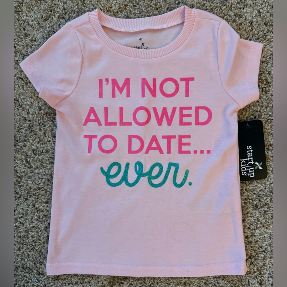 NWT Start Up Kids 4T Girls “Not Allowed to Date” tee